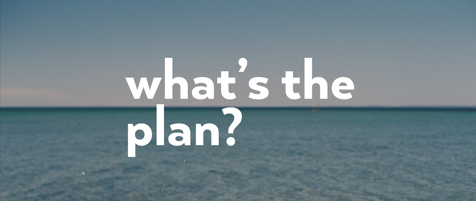 Featured Image for What’s the plan?