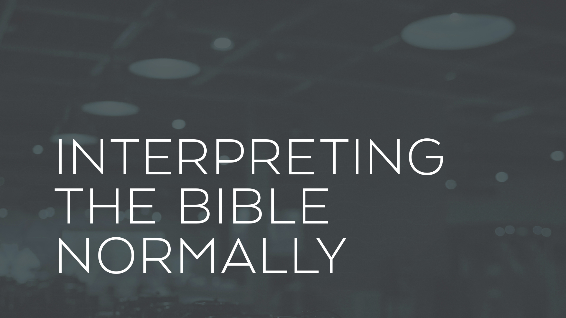 Interpreting The Bible Normally